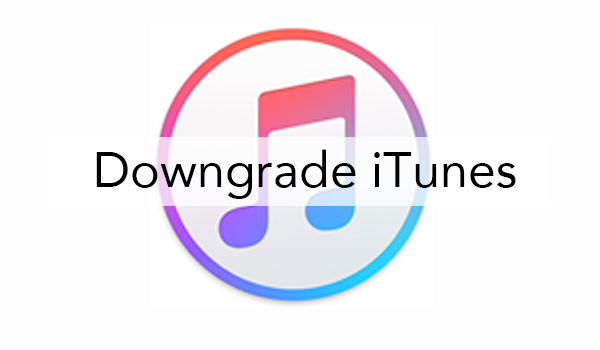 How to Downgrade iTunes to Previous Version on Windows and Mac