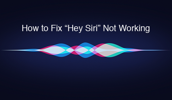 “Hey Siri” Not working on iPhone 7/7 Plus/6s/6s Plus? Here’s How to Fix It
