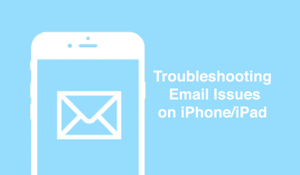 How to Fix iPhone Email Issues in iOS 11.1/iOS 11