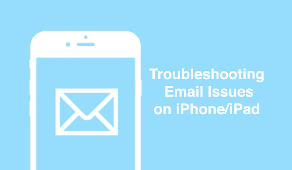 How to Fix iPhone Email Issues in iOS 10.2.1/10.2