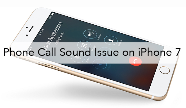 6 Tips to Improve Sound Quality When Making/Receiving Calls with iPhone 7/7 Plus