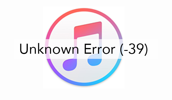 8 Tips to Fix iTunes Error -39 When Sync or Restore iPhone