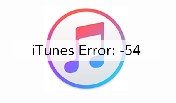 How to Fix iTunes Sync Error -54 While Syncing iPhone/iPad/iPod