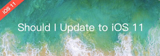 Should I Update to iOS 11? Everything You Need to Know About iOS 11